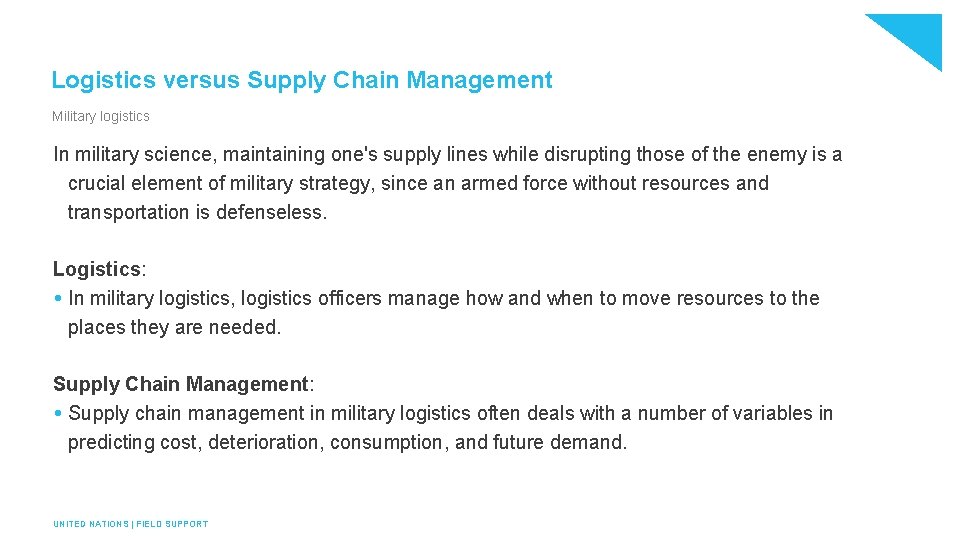 Logistics versus Supply Chain Management Military logistics In military science, maintaining one's supply lines