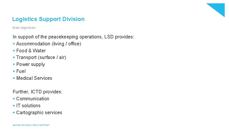 Logistics Support Division Main objectives In support of the peacekeeping operations, LSD provides: Accommodation