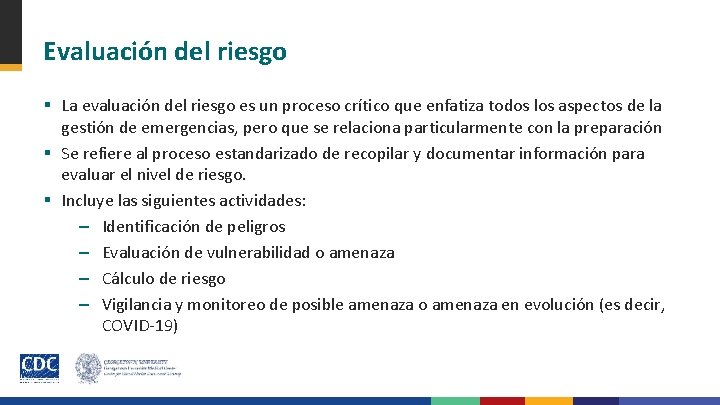 Evaluación del riesgo § La evaluación del riesgo es un proceso crítico que enfatiza