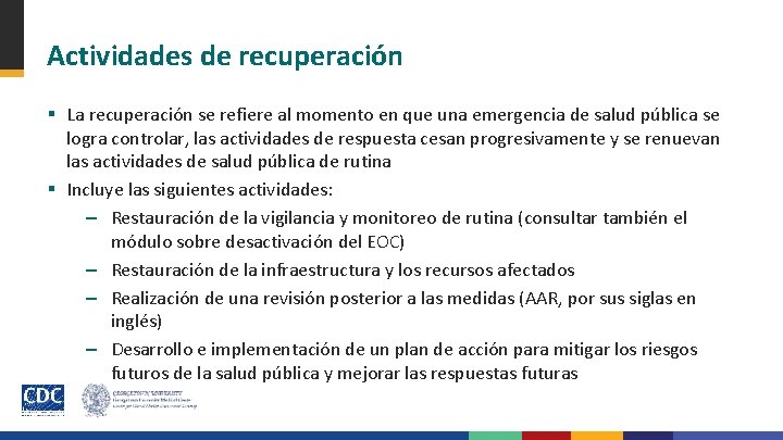 Actividades de recuperación § La recuperación se refiere al momento en que una emergencia