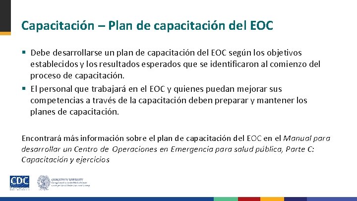 Capacitación – Plan de capacitación del EOC § Debe desarrollarse un plan de capacitación