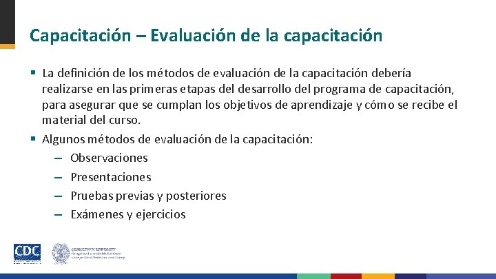 Capacitación – Evaluación de la capacitación § La definición de los métodos de evaluación