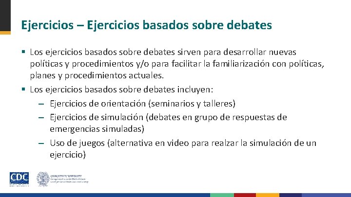 Ejercicios – Ejercicios basados sobre debates § Los ejercicios basados sobre debates sirven para