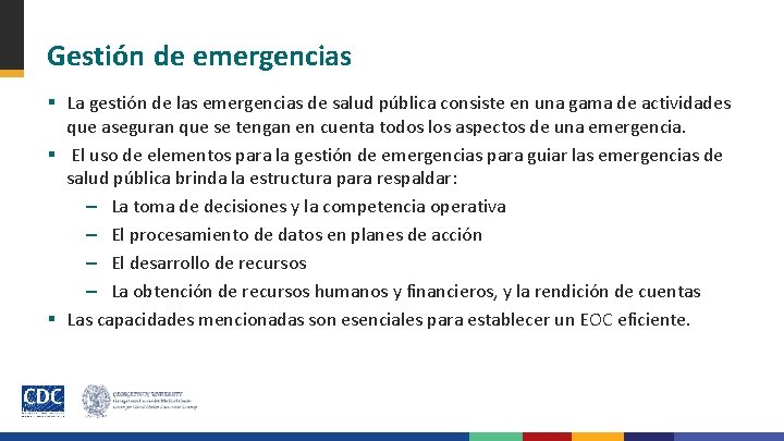 Gestión de emergencias § La gestión de las emergencias de salud pública consiste en