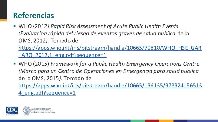 Referencias § WHO (2012) Rapid Risk Assessment of Acute Public Health Events (Evaluación rápida