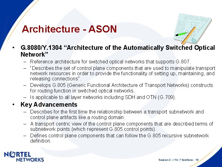 Architecture - ASON • G. 8080/Y. 1304 “Architecture of the Automatically Switched Optical Network”