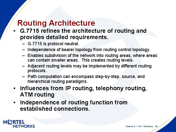 Routing Architecture • G. 7715 refines the architecture of routing and provides detailed requirements.