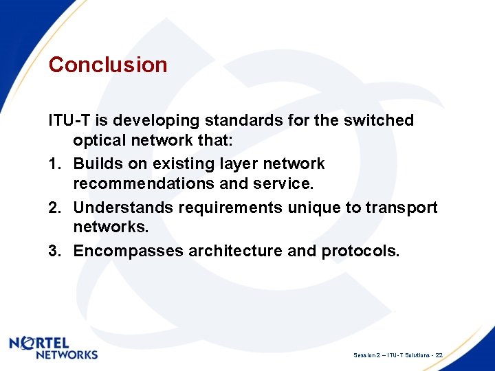 Conclusion ITU-T is developing standards for the switched optical network that: 1. Builds on