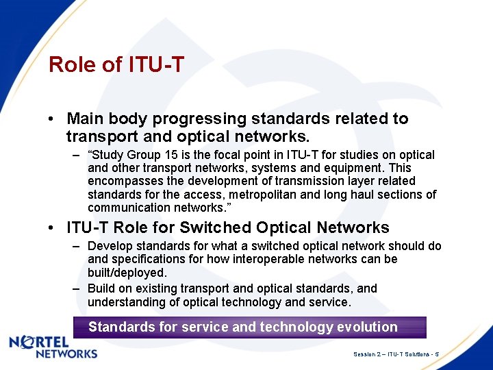 Role of ITU-T • Main body progressing standards related to transport and optical networks.