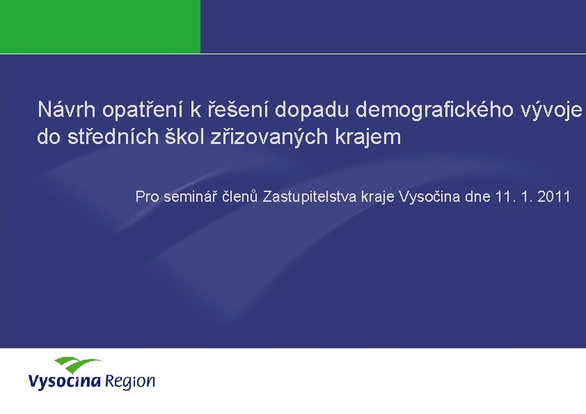 Návrh opatření k řešení dopadu demografického vývoje do středních škol zřizovaných krajem Pro seminář