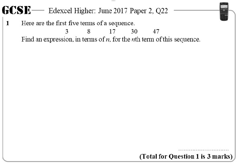 GCSE 1 Edexcel Higher: June 2017 Paper 2, Q 22 Here are the first