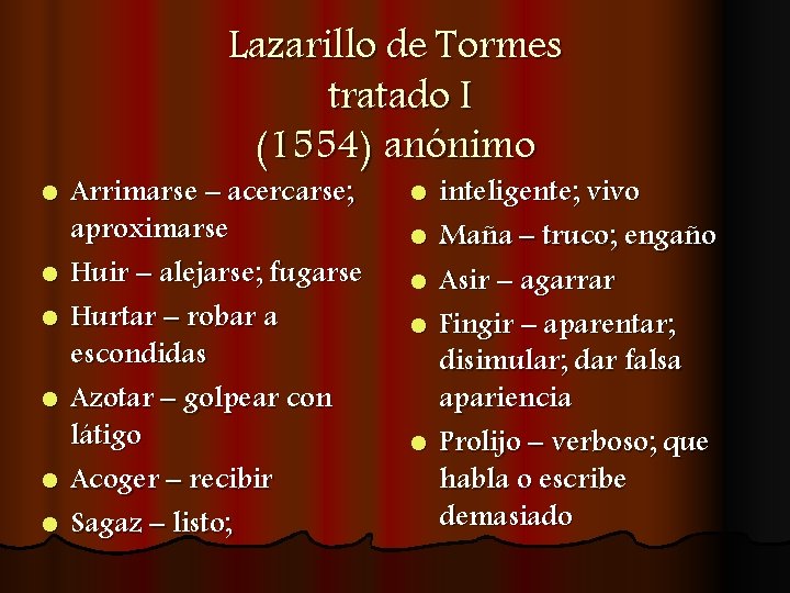 l l l Lazarillo de Tormes tratado I (1554) anónimo Arrimarse – acercarse; aproximarse