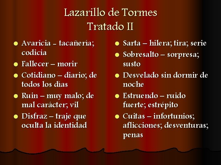 Lazarillo de Tormes Tratado II l l l Avaricia - tacañería; codicia Fallecer –