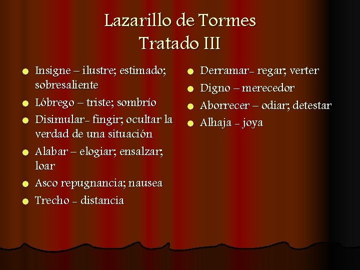 Lazarillo de Tormes Tratado III l l l Insigne – ilustre; estimado; sobresaliente Lóbrego