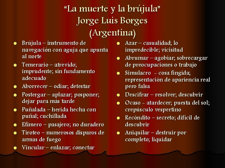 l l l l “La muerte y la brújula” Jorge Luis Borges (Argentina) Brújula