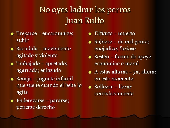 No oyes ladrar los perros Juan Rulfo l l l Treparse – encaramarse; subir
