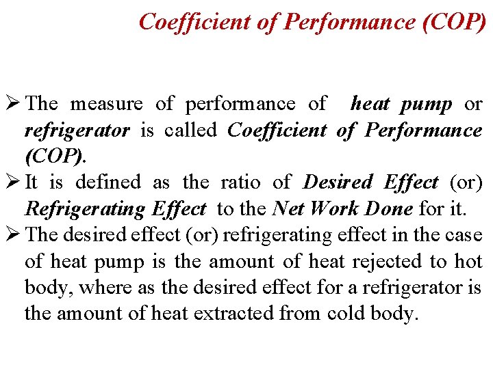 Coefficient of Performance (COP) Ø The measure of performance of heat pump or refrigerator