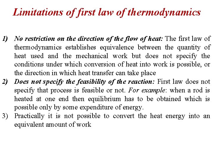 Limitations of first law of thermodynamics 1) No restriction on the direction of the