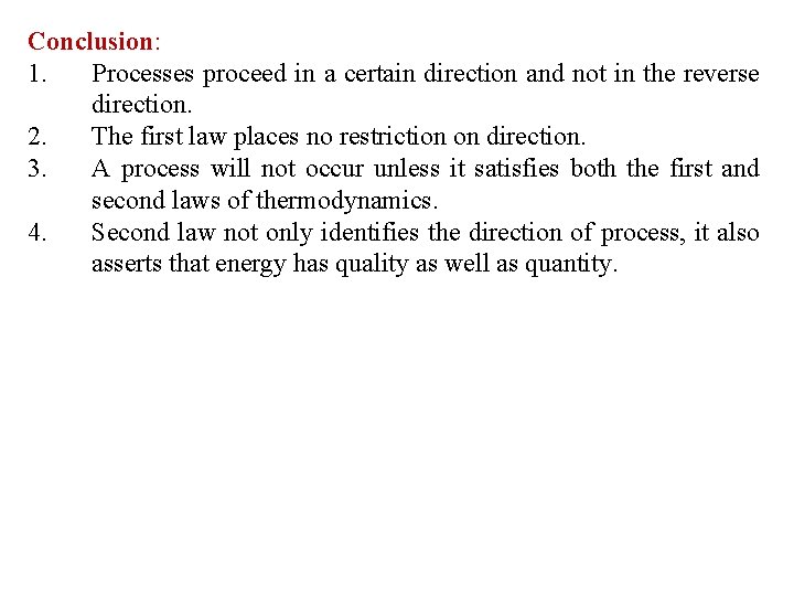 Conclusion: 1. Processes proceed in a certain direction and not in the reverse direction.