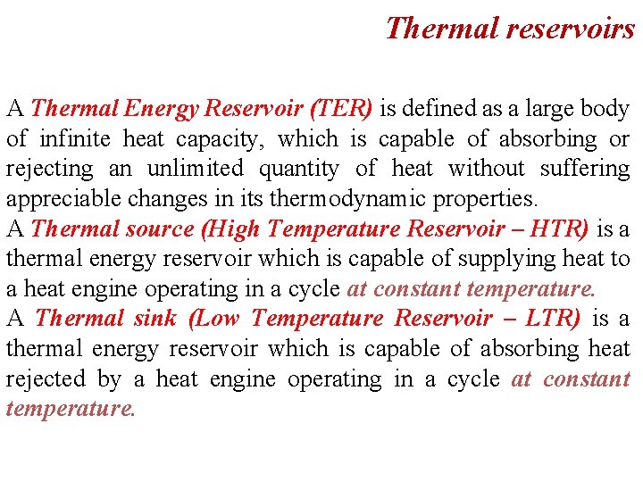 Thermal reservoirs A Thermal Energy Reservoir (TER) is defined as a large body of