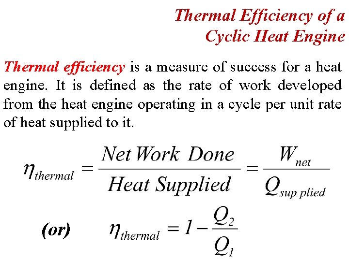 Thermal Efficiency of a Cyclic Heat Engine Thermal efficiency is a measure of success