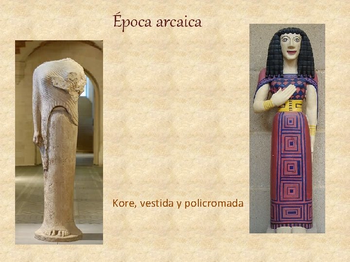 Época arcaica Kore, vestida y policromada 