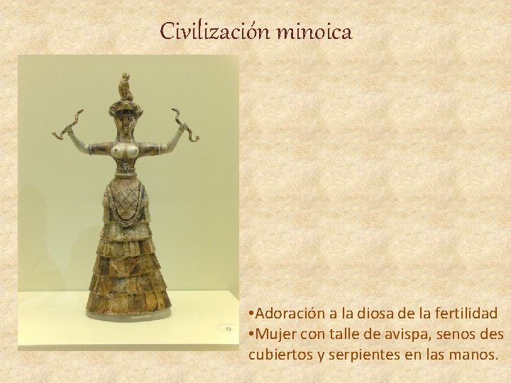 Civilización minoica • Adoración a la diosa de la fertilidad • Mujer con talle