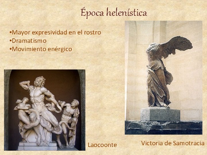 Época helenística • Mayor expresividad en el rostro • Dramatismo • Movimiento enérgico Laocoonte