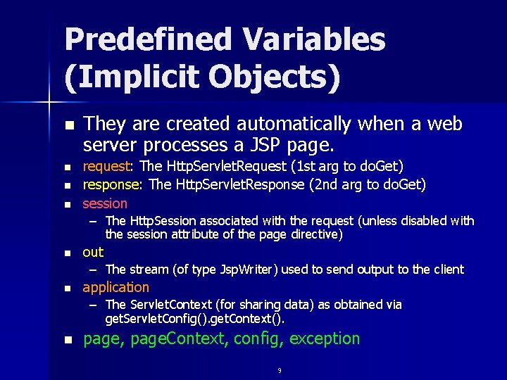 Predefined Variables (Implicit Objects) n n They are created automatically when a web server Predefined Variables (Implicit Objects) n n They are created automatically when a web server