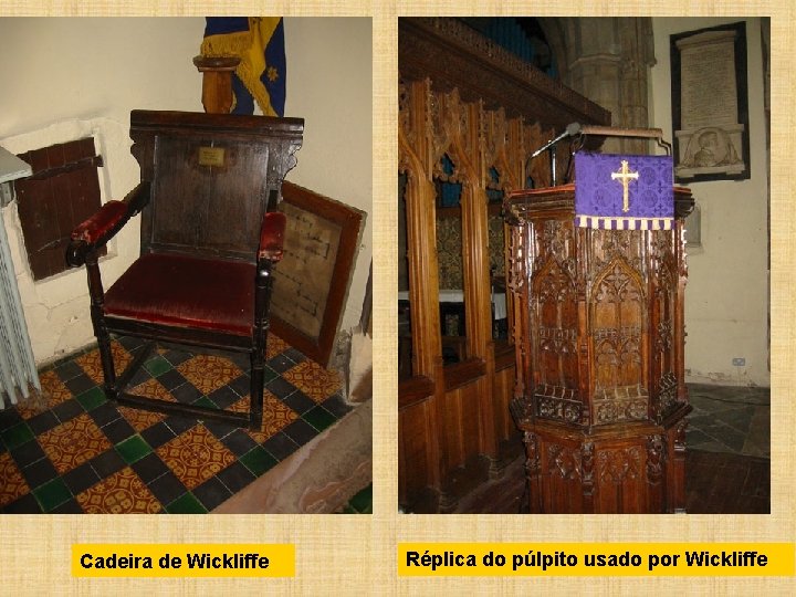 Cadeira de Wickliffe Réplica do púlpito usado por Wickliffe 