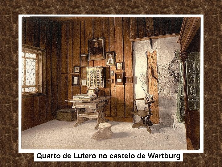 Quarto de Lutero no castelo de Wartburg 