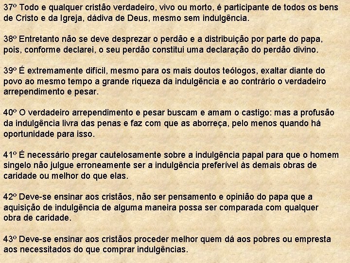 37º Todo e qualquer cristão verdadeiro, vivo ou morto, é participante de todos os