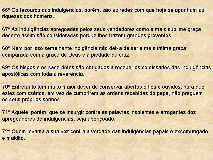 66º Os tesouros das indulgências, porém, são as redes com que hoje se apanham