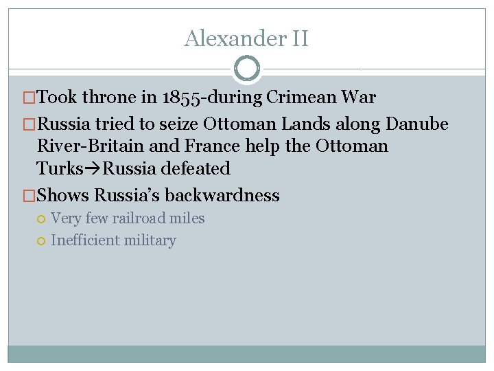 Alexander II �Took throne in 1855 -during Crimean War �Russia tried to seize Ottoman
