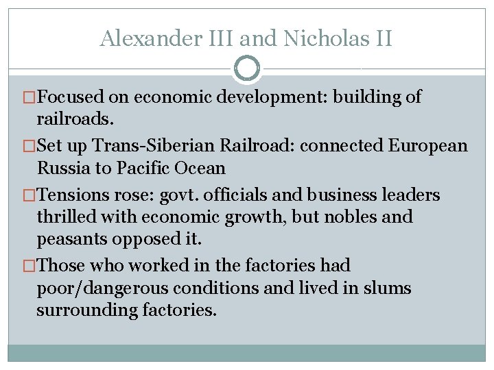 Alexander III and Nicholas II �Focused on economic development: building of railroads. �Set up