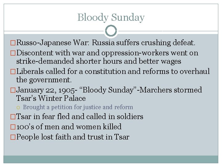 Bloody Sunday �Russo-Japanese War: Russia suffers crushing defeat. �Discontent with war and oppression-workers went