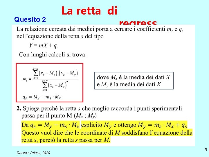 Quesito 2 Daniela Valenti, 2020 La retta di regress ione 5 Quesito 2 Daniela Valenti, 2020 La retta di regress ione 5