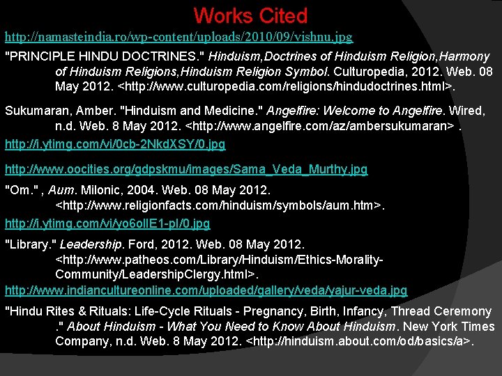 Works Cited http: //namasteindia. ro/wp-content/uploads/2010/09/vishnu. jpg "PRINCIPLE HINDU DOCTRINES. " Hinduism, Doctrines of Hinduism