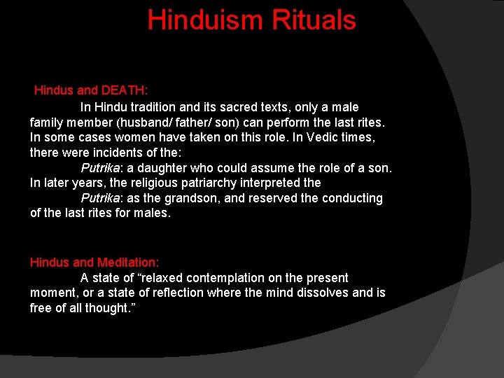 Hinduism Rituals Hindus and DEATH: In Hindu tradition and its sacred texts, only a