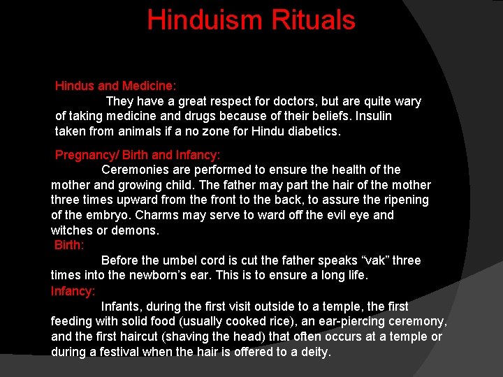 Hinduism Rituals Hindus and Medicine: They have a great respect for doctors, but are