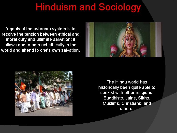 Hinduism and Sociology A goals of the ashrama system is to resolve the tension