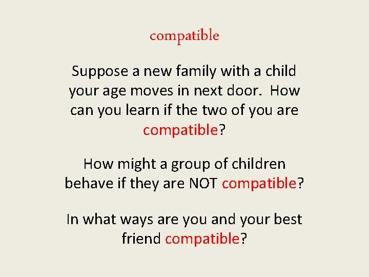 compatible Suppose a new family with a child your age moves in next door. compatible Suppose a new family with a child your age moves in next door.
