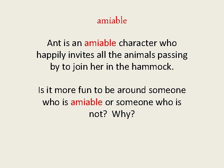 amiable Ant is an amiable character who happily invites all the animals passing by