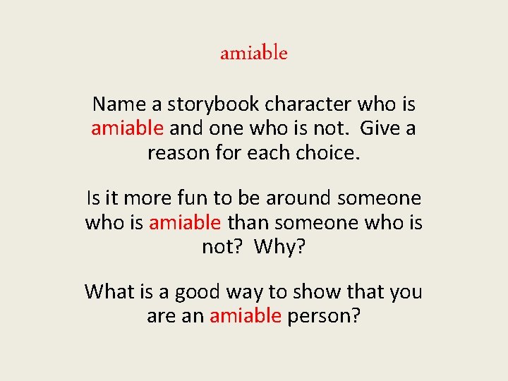 amiable Name a storybook character who is amiable and one who is not. Give