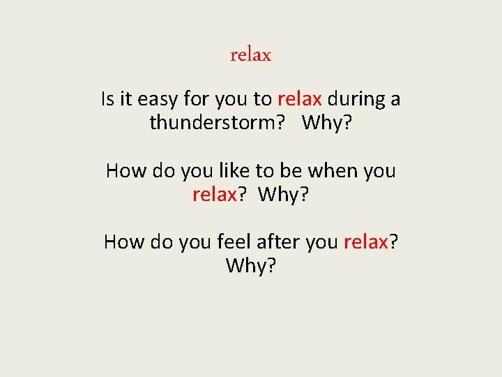 relax Is it easy for you to relax during a thunderstorm? Why? How do relax Is it easy for you to relax during a thunderstorm? Why? How do
