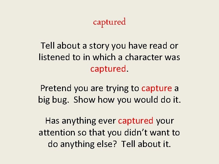 captured Tell about a story you have read or listened to in which a