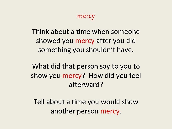 mercy Think about a time when someone showed you mercy after you did something