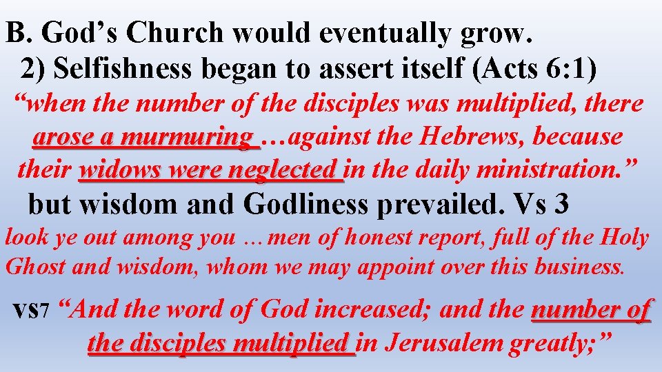 B. God’s Church would eventually grow. 2) Selfishness began to assert itself (Acts 6: