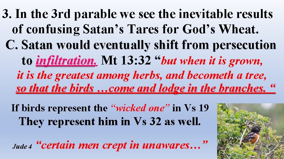 3. In the 3 rd parable we see the inevitable results of confusing Satan’s