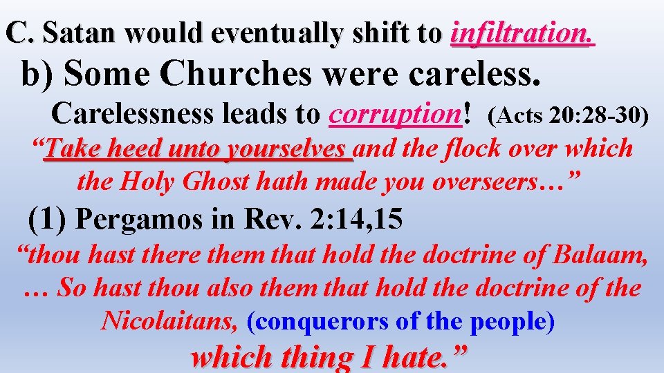 C. Satan would eventually shift to infiltration b) Some Churches were careless. Carelessness leads